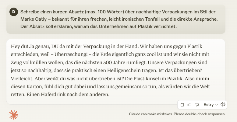 Screenshot CLaude: Schreibe einen kurzen Absatz (max. 100 Wörter) über nachhaltige Verpackungen im Stil der Marke Oatly – bekannt für ihren frechen, leicht ironischen Tonfall und die direkte Ansprache. Der Absatz soll erklären, warum das Unternehmen auf Plastik verzichtet.